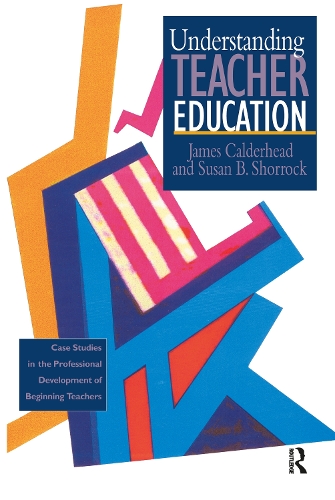 Паперова книга «Understanding Teacher Education: Case Studies in the Professional Development of Beginning Teachers», авторів Джеймс Колдерхед, Сюзан Б. Шоррок - фото №1