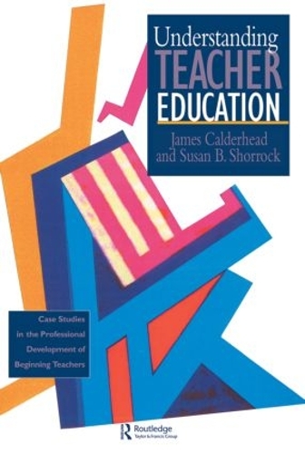 Паперова книга «Understanding Teacher Education: Case Studies in the Professional Development of Beginning Teachers», авторів Джеймс Колдерхед, Сюзан Б. Шоррок - фото №1