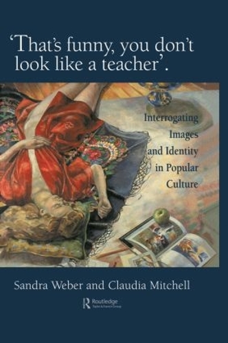 Бумажная книга «That's Funny You Don't Look Like A Teacher!: Interrogating Images, Identity, And Popular Culture», авторов Клаудия Митчелл, Сандра Дж. Вебер - фото №1