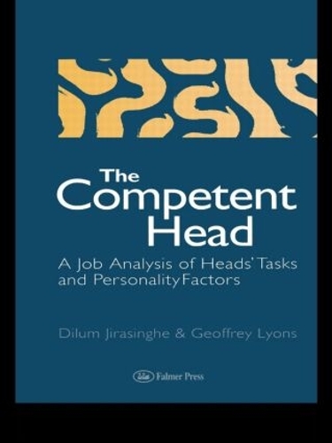 Бумажная книга «The Competent Head: A Job Analysis Of Headteachers' Tasks And Personality Factors», авторов Дилум Джирасингхе, Джеффри Лайонс - фото №1