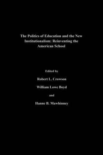 Паперова книга «The Politics Of Education And The New Institutionalism: Reinventing The American School», авторів Ханне М. Мохінні, Роберт Л. Кроусон, Вільям Лоу Бойд - фото №1