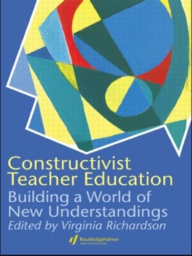 Паперова книга «Constructivist Teacher Education: Building a World of New Understandings» - фото №1