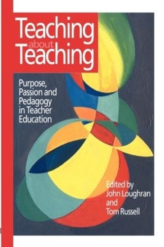 Паперова книга «Teaching about Teaching: Purpose, Passion and Pedagogy in Teacher Education», автор Том Рассел - фото №1