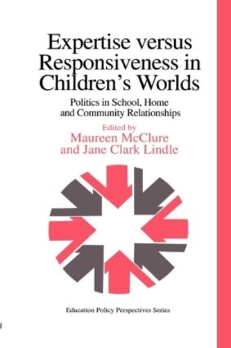 Бумажная книга «Expertise Versus Responsiveness In Children's Worlds: Politics In School, Home And Community Relationships», автор Джейн Кларк - фото №1