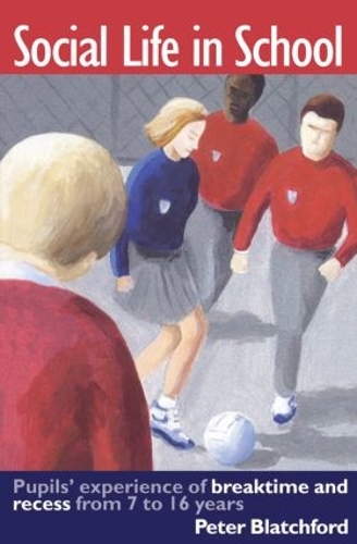 Паперова книга «Social Life in School: Pupils' experiences of breaktime and recess from 7 to 16», автор Пітер Блетчфорд - фото №1