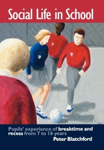 Паперова книга «Social Life in School: Pupils' experiences of breaktime and recess from 7 to 16», автор Пітер Блетчфорд - фото №1