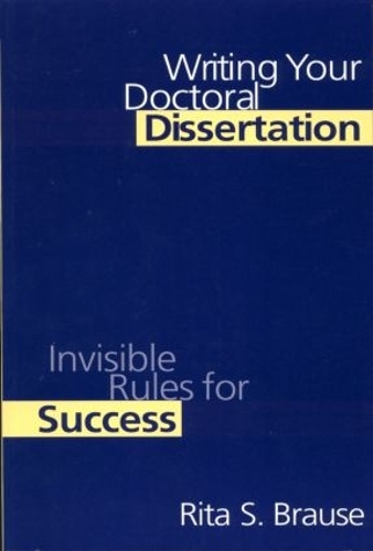 Бумажная книга «Writing Your Doctoral Dissertation: Invisible Rules for Success», автор Рита С. Браузе - фото №1