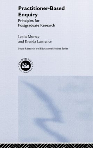 Паперова книга «Practitioner-Based Enquiry: Principles and Practices for Postgraduate Research», авторів Бренда Лоуренс, Луї Мюррей - фото №1