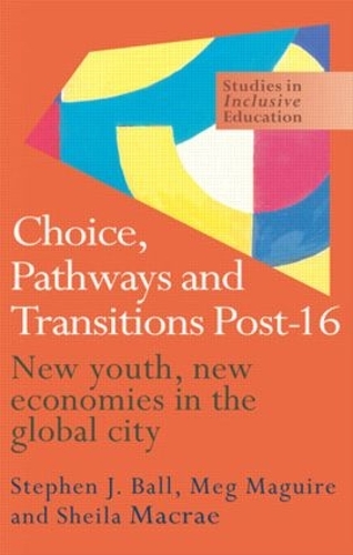 Бумажная книга «Choice, Pathways and Transitions Post-16: New Youth, New Economies in the Global City», авторов Мег Магуайр, Шейла Макрей, Стивен Болл - фото №1