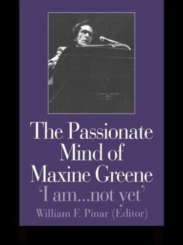 Бумажная книга «The Passionate Mind of Maxine Greene: 'I am ... not yet'» - фото №1