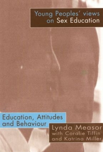 Бумажная книга «Young People's Views on Sex Education: Education, Attitudes and Behaviour», авторов Корали Тиффин, Катрина Миллер, Линда Мэзор - фото №1
