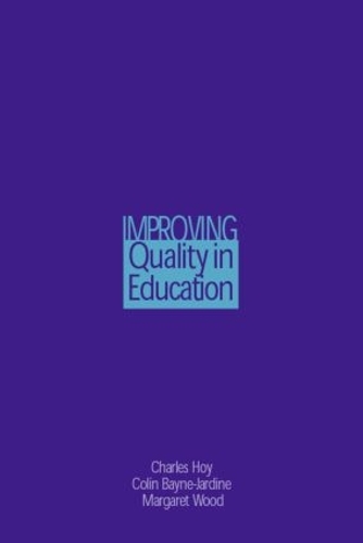 Бумажная книга «Improving Quality in Education», авторов Чарльз Хой, Колин Си Бэйн-Джардин, Маргарет Вуд - фото №1