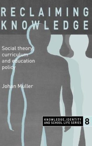 Паперова книга «Reclaiming Knowledge: Social Theory, Curriculum and Education Policy», автор Йохан Мюллер - фото №1