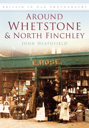 Бумажная книга «Around Whetstone and North Finchley: Britain in Old Photographs», автор Джон Хитфилд - фото №1