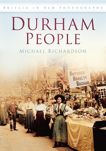 Паперова книга «Durham People: Britain in Old Photographs», автор Майкл Річардсон - фото №1