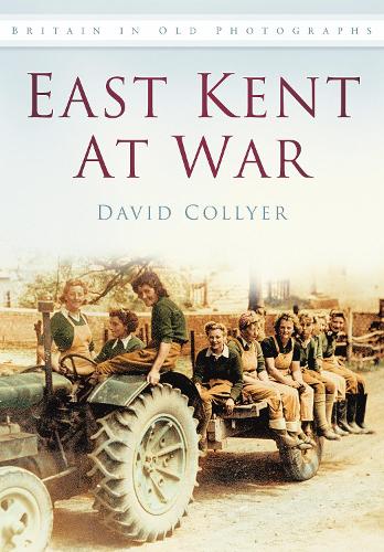 Бумажная книга «East Kent at War: Britain in Old Photographs», автор Дэвид Г. Коллиер - фото №1
