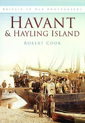 Бумажная книга «Havant and Hayling Island: Britain in Old Photographs», автор Роберт Кук - фото №1