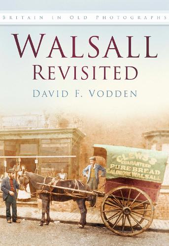 Бумажная книга «Walsall Revisited: Britain In Old Photographs», автор Дэвид Ф. Водден - фото №1