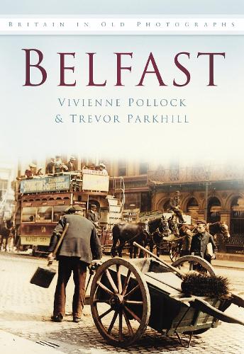Бумажная книга «Belfast In Old Photographs», авторов Тревор Паркхилл, Вивьен Поллок - фото №1