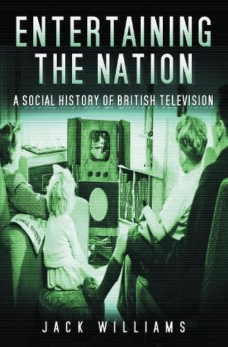 Бумажная книга «Entertaining the Nation: A Social History of British Television», автор Джек Уильямс - фото №1