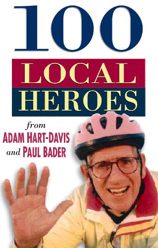 Бумажная книга «100 Local Heroes», авторов Адам Харт-Дэвис, Пол Бадер - фото №1