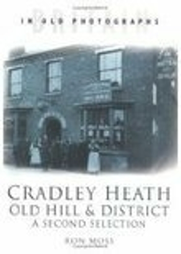 Бумажная книга «Cradley Heath, Old Hill and District: A Second Selection: Britain in Old Photographs», автор Рон Мосс - фото №1