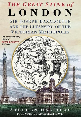 Бумажная книга «The Great Stink of London: Sir Joseph Bazalgette and the Cleansing of the Victorian Metropolis», автор Стивен Холлидей - фото №1