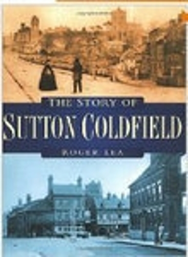 Бумажная книга «The Story of Sutton Coldfield», автор Роджер Леа - фото №1