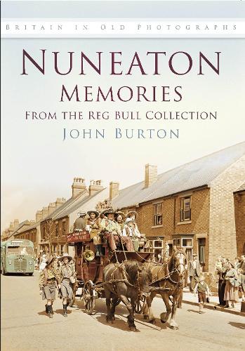Бумажная книга «Nuneaton Memories, From the Reg Bull Collection: Britain In Old Photographs», автор Джон Бартон - фото №1