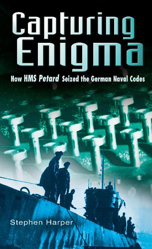 Бумажная книга «Capturing Enigma: How HMS Petard Seized the German Naval Codes», автор Стивен Харпер - фото №1