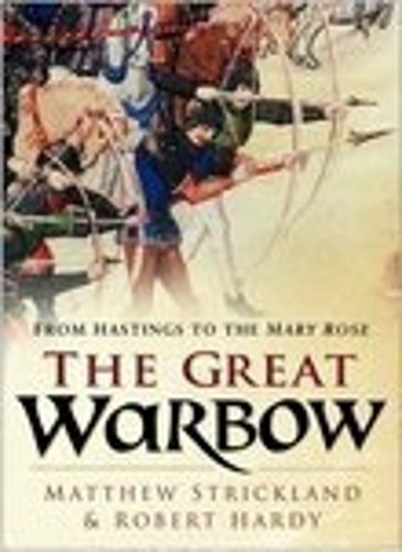 Бумажная книга «The Great Warbow: From Hastings to the Mary Rose», авторов Мэтью Стрикленд, Роберт Харди - фото №1