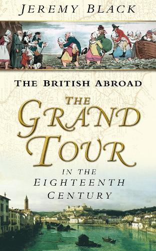 Бумажная книга «The Grand Tour in the Eighteenth Century: The British Abroad», автор Джереми Блэк - фото №1
