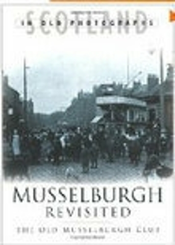 Бумажная книга «Musselburgh Revisited», автор Клуб "Старый Мюссельбург - фото №1