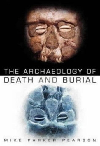 Бумажная книга «The Archaeology of Death and Burial», автор Майк Паркер Пирсон - фото №1