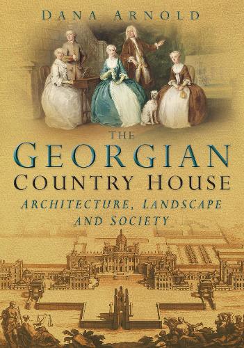 Паперова книга «The Georgian Country House: Architecture, Landscape and Society», автор Дана Арнольд - фото №1
