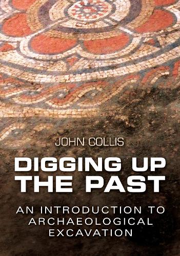 Бумажная книга «Digging Up the Past: An Introduction to Archaeological Excavation», автор Джон Коллис - фото №1