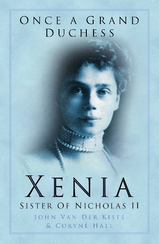 Бумажная книга «Once a Grand Duchess: Xenia, Sister of Nicolas II», автор Джон ван дер Кисте - фото №1