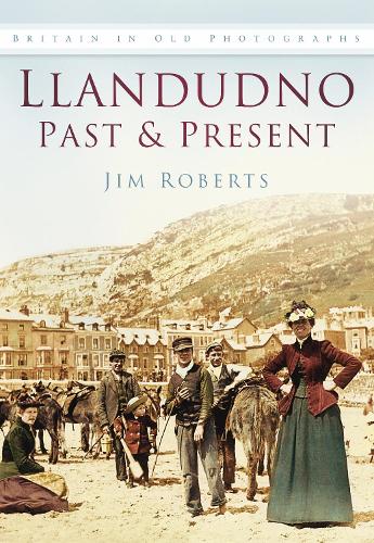 Бумажная книга «Llandudno Past and Present: Britain in Old Photographs», автор Джим Робертс - фото №1