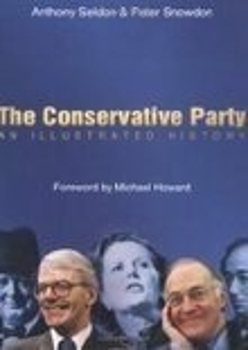 Бумажная книга «The Conservative Party: An Illustrated History», авторов Энтони Селдон, Питер Сноудон - фото №1