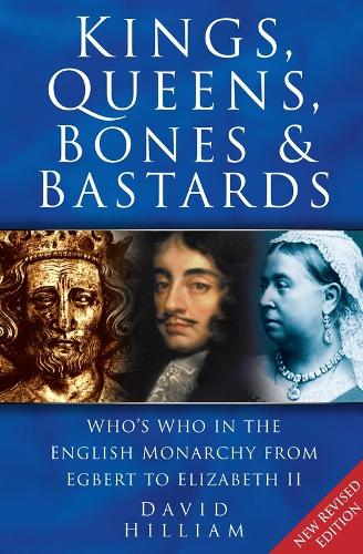 Бумажная книга «Kings, Queens, Bones and Bastards: Who's Who in the English Monarchy From Egbert to Elizabeth II», автор Дэвид Гиллиам - фото №1