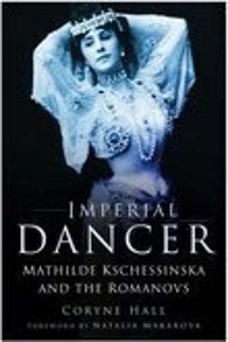 Паперова книга «Imperial Dancer: Mathilde Kschessinska and the Romanovs», автор Корин Холл - фото №1