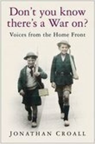 Паперова книга «Don't You Know There's a War On?: Voices from the Home Front», автор Джонатан Кроалл - фото №1