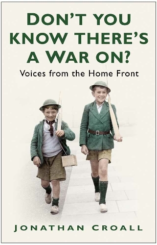 Паперова книга «Don't You Know There's a War On?: Voices from the Home Front», автор Джонатан Кроалл - фото №1