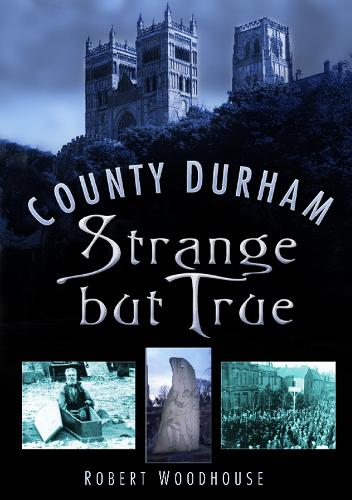Паперова книга «County Durham Strange but True», автор Роберт Вудхаус - фото №1