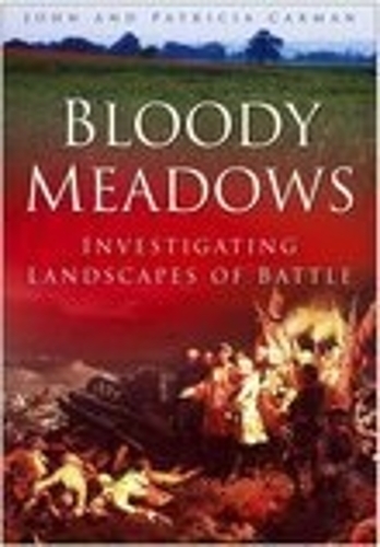 Бумажная книга «Bloody Meadows: Investigating Landscapes of Battle», авторов Джон Карман, Патриция Карман - фото №1