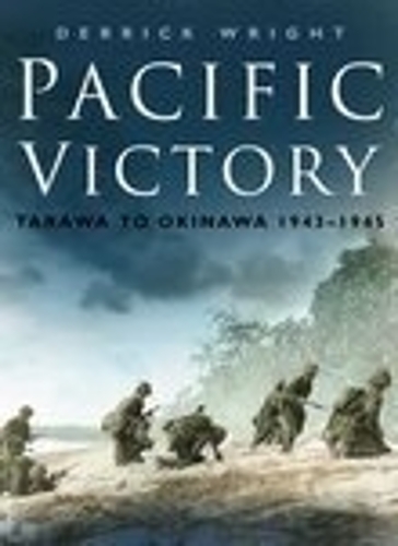 Бумажная книга «Pacific Victory: Tarawa to Okinawa 1943-1945», автор Деррик Райт - фото №1