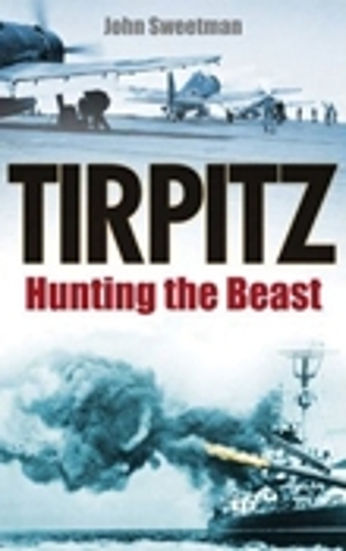 Бумажная книга «Tirpitz: Hunting the Beast», автор Джон Свитмен - фото №1