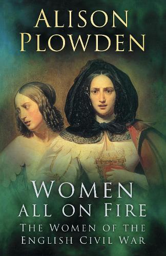 Бумажная книга «Women All on Fire: The Women of the English Civil War», автор Элисон Плауден - фото №1
