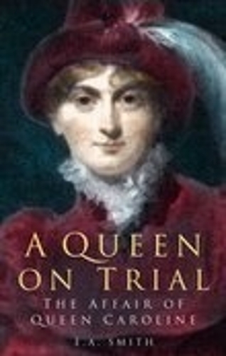 Бумажная книга «A Queen on Trial: The Affair of Queen Caroline», автор Э. А. Смит - фото №1