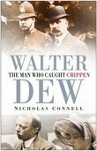 Паперова книга «Walter Dew: The Man Who Caught Crippen», автор Ніколас Коннелл - фото №1